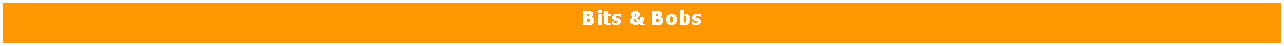 Text Box: Bits & Bobs